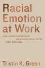 Racial Emotion at Work: Dismantling Discrimination and Building Racial Justice in the Workplace Cover Image
