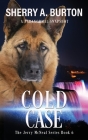 Cold Case: Join Jerry McNeal And His Ghostly K-9 Partner As They Put Their Gifts To Good Use. By Sherry a. Burton Cover Image