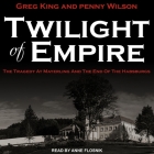 Twilight of Empire Lib/E: The Tragedy at Mayerling and the End of the Habsburgs Cover Image