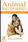 Animal Shelter Heroes: How To Make A Difference In Your Own Community By Deborah Stone Hess (Foreword by), Donna Ledbetter (Concept by) Cover Image