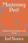 Mastering Perl: Advanced Techniques and Tricks Cover Image