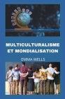 Multiculturalisme Et Mondialisation By Emma Wells Cover Image