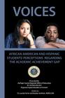 Voices: African American and Hispanic Students' Perceptions Regarding the Academic Achievement Gap By Lourdes Ferrer, Stephen Garlington, Dupage Cou Regional Office of Education Cover Image