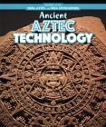 Ancient Aztec Technology (Spotlight on the Maya) By Emily Mahoney Cover Image