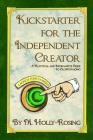 Kickstarter for the Independent Creator - Second Edition: A Practical and Informative Guide to Crowdfunding By Christie Shinn (Illustrator), Madeleine Holly-Rosing Cover Image