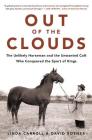 Out of the Clouds: The Unlikely Horseman and the Unwanted Colt Who Conquered the Sport of Kings By Linda Carroll, David Rosner Cover Image
