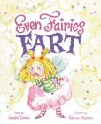 Even Fairies Fart By Jennifer Stinson, Rebecca Ashdown (Illustrator) Cover Image