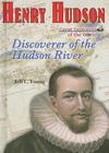 Henry Hudson: Discoverer of the Hudson River (Great Explorers of the World) By Jeff C. Young Cover Image