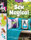Sew Magical: Paper Piece Fantastical Creatures, Mermaids, Unicorns, Dragons & More; 16 Blocks & 7 Projects Cover Image