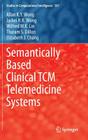 Semantically Based Clinical Tcm Telemedicine Systems (Studies in Computational Intelligence #587) Cover Image