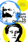 From Marx to Gramsci: A Reader in Revolutionary Marxist Politics By Paul Le Blanc (Editor) Cover Image