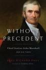 Without Precedent: Chief Justice John Marshall and His Times By Joel Richard Paul Cover Image
