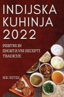 Indijska Kuhinja 2022: Pristni in Enostavni Recepti Tradicije Cover Image