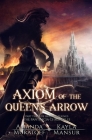 Axiom of the Queen's Arrow: Part 3 of Shadowed Kings Cover Image