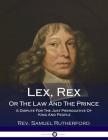Lex, Rex, Or The Law And The Prince: A Dispute For The Just Prerogative Of King And People Cover Image
