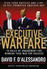 Executive Warfare: 10 Rules of Engagement for Winning Your War for Success By David D'Alessandro Cover Image
