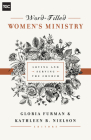 Word-Filled Women's Ministry: Loving and Serving the Church (Gospel Coalition) By Gloria Furman (Editor), Kathleen Nielson (Editor), Nancy Guthrie (Contribution by) Cover Image
