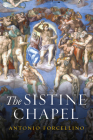 The Sistine Chapel: History of a Masterpiece By Antonio Forcellino, Lucinda Byatt (Translator) Cover Image