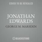 Jonathan Edwards Lib/E: A Life By George M. Marsden, Jim Denison (Read by) Cover Image