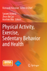Physical Activity, Exercise, Sedentary Behavior and Health By Kazuyuki Kanosue (Editor), Satomi Oshima (Editor), Zhen-Bo Cao (Editor) Cover Image