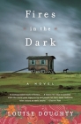 Fires in the Dark: A Novel By Louise Doughty Cover Image