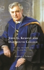 John G. Kemeny and Dartmouth College: The Man, the Times, and the College Presidency By Stephen J. Nelson Cover Image