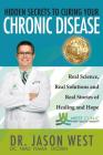 Hidden Secrets to Curing Your Chronic Disease By Jason West Cover Image
