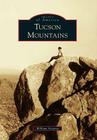 Tucson Mountains (Images of America) By William Ascarza Cover Image