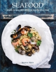 Seafood: simple recipes with delicious results every time By Jessica Adair Cover Image