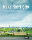 Make_shift City: Renegotiating the Urban Commons By Francesca Ferguson (Editor) Cover Image