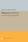 Allegories of Love: Cervantes's Persiles and Sigismunda (Princeton Legacy Library #1165) By Diana de Armas Wilson Cover Image
