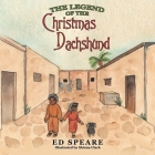 The Legend of the Christmas Dachshund By Ed Speare, Shiona Clark (Illustrator) Cover Image