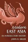 Modern East Asia: An Introductory History: An Introductory History (East Gate Books) By David Y. Miller Cover Image