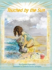 Touched by the Sun By Charles Eisenstein, Elizabeth Porritt Carrington (Illustrator), Patsy Kuo Eisenstein (Editor) Cover Image
