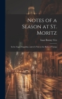 Notes of a Season at St. Moritz: In the Upper Engadine, and of a Visit to the Baths of Tarasp Cover Image