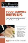 Food Service Menus: Pricing and Managing the Food Service Menu for Maximum Profit (Food Service Professionals Guide to #13) Cover Image