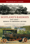 Bradshaw's Guide Scotland's Railways East Coast Berwick to Aberdeen & Beyond: Volume 6 Cover Image