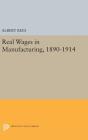 Real Wages in Manufacturing, 1890-1914 (Princeton Legacy Library #1926) Cover Image