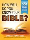 How Well Do You Know Your Bible?: Over 500 Questions and Answers to Test Your Knowledge of the Good Book Cover Image