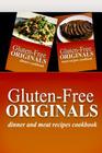 Gluten-Free Originals - Dinner and Meat Recipes Cookbook: Practical and Delicious Gluten-Free, Grain Free, Dairy Free Recipes Cover Image