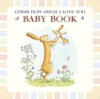 Guess How Much I Love You: Baby Book Cover Image