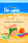 Dos copas en Sitges / Two Drinks in Sitges (Trilogía Un cóctel en Chueca #2) By Josu Diamond Cover Image