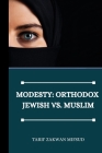 Modesty: Orthodox Jewish vs. Muslim By Tarif Zakwan Mifsud Cover Image