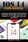 IOS 14 User Manual: A Complete Step By Step User Guide For Beginners And Seniors To master The New iOS 14 2020 model with cool tips and tr By Herbert A. Clark Cover Image