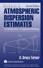 Workbook of Atmospheric Dispersion Estimates: An Introduction to Dispersion Modeling By D. Bruce Turner Cover Image