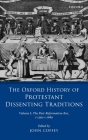 The Oxford History of Protestant Dissenting Traditions, Volume I: The Post-Reformation Era, 1559-1689 Cover Image