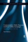 Communication, Public Discourse, and Road Safety Campaigns: Persuading People to Be Safer (Routledge Studies in Rhetoric and Communication) By Nurit Guttman Cover Image