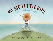 My Big Little Girl: A Book for Dads and Daughters Cover Image