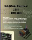 Solidworks Electrical 2018 Black Book By Gaurav Verma, Matt Weber Cover Image