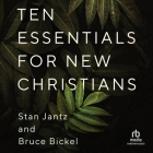 Ten Essentials for New Christians By Bruce Bickel, Stan Jantz, Asa Siegel (Read by) Cover Image